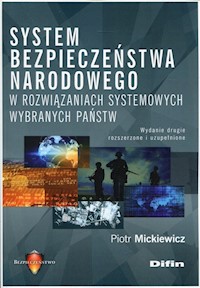 System bezpieczeństwa narodowego w rozwiązaniach systemowych wybranych państw - Mickiewicz Piotr - książka