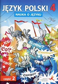 Język polski 4 Nauka o języku Część 2 Ćwiczenia - Chwastniewska Danuta, Gorzałczyńska-Mróz Agnieszka, Halasz Anna, Piechnik-Kaszuba Aleksandra, Różek Danuta, Szulc Maciej - książka