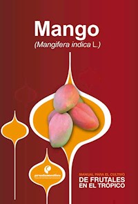 Manual para el cultivo de frutales en el trópico. Mango - Diego Miranda - ebook