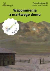 Wspomnienia z martwego domu - Fiodor Dostojewski - ebook + audiobook