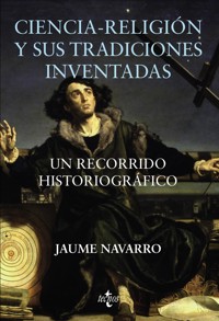 Ciencia-religión y sus tradiciones inventadas - Jaume Navarro Vives - ebook