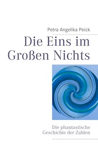 Die Eins im Großen Nichts - Petra Angelika Peick - ebook