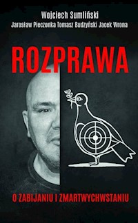 Rozprawa o zabijaniu i zmartwychwstaniu - Sumliński Wojciech , Budzyński Tomasz, Wrona Jacek - książka