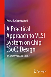 A Practical Approach to VLSI System on Chip (SoC) Design - Veena S. Chakravarthi - ebook