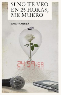 Si no te veo en 25 horas, me muero - José Vázquez - ebook