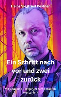 Ein Schritt nach vor und zwei zurück - Heinz Siegfried Pestner - ebook