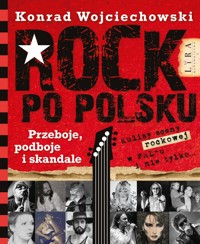Rock po polsku. Przeboje, podboje i skandale - Wojciechowski Konrad - ebook