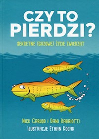 Czy to pierdzi? Sekretne gazowe życie zwierząt - Caruso Nick, Rabaiotti Dani - książka