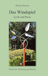 Das Windspiel - Lyrik und Prosa - Wilfried Brusch - ebook