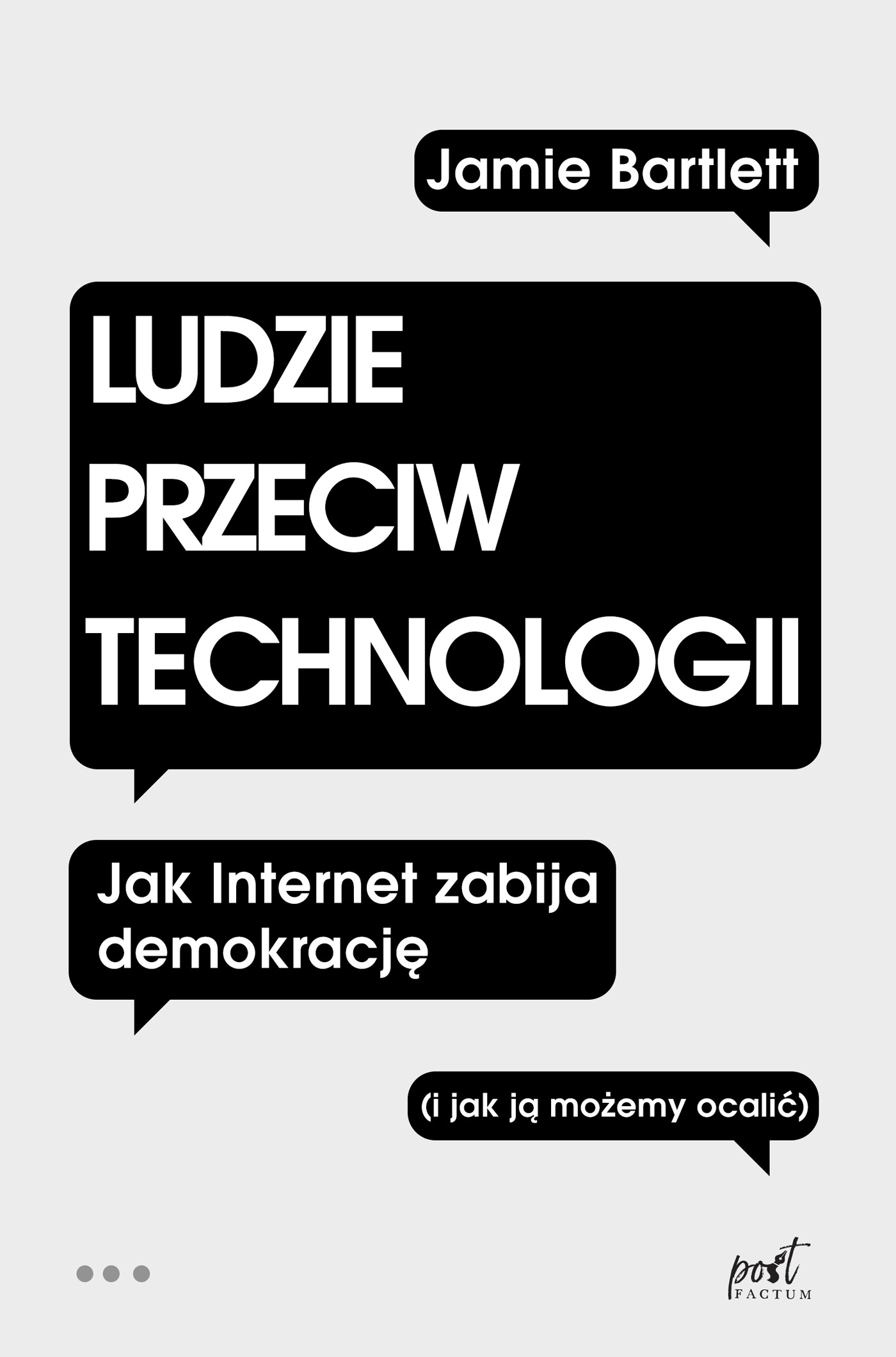 Okładka:Ludzie przeciw technologii. Jak internet zabija demokrację (i jak ją możemy ocalić) 