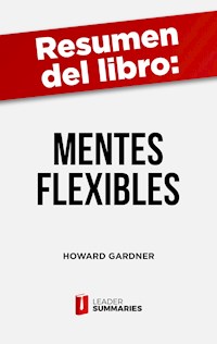 Resumen del libro "Mentes flexibles" de Howard Gardner - Leader Summaries - ebook