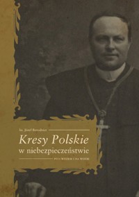 Kresy Polskie w niebezpieczeństwie Pod wozem i na wozie - Borodzicz Józef - książka