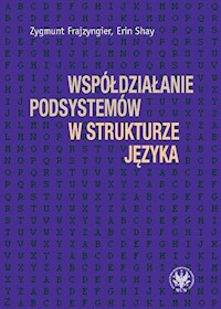 Współdziałanie podsystemów w strukturze języka - Frajzyngier Zygmunt, Shay Erin - książka
