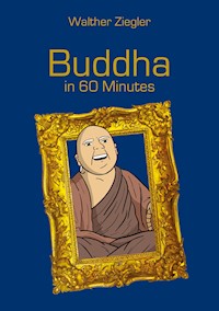 Buddha in 60 Minutes - Walther Ziegler - ebook