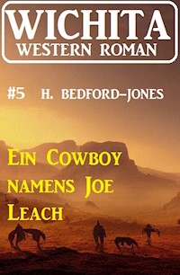 Ein Cowboy namens Joe Leach: Wichita Western Roman 5 - Bedford-Jones H. - ebook