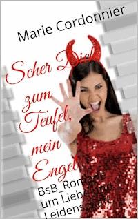 Scher Dich zum Teufel, mein Engel - Marie Cordonnier - ebook