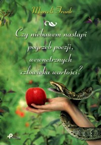 Czy niebawem nastąpi pogrzeb poezji, wewnętrznych człowieka wartości? - Marceli Frank - książka