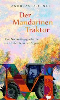 Der Mandarinentraktor - Andreas Deffner - ebook
