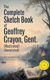 The Complete Sketch Book of Geoffrey Crayon, Gent. (Illustrated) (Annotated) - Washington Irving - ebook