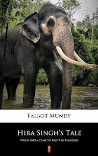 Hira Singh’s Tale. When India Came to Fight in Flanders - Talbot Mundy - ebook