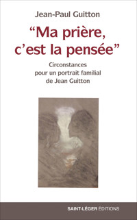 "Ma prière, c'est la pensée" - Jean-Paul Guitton - ebook