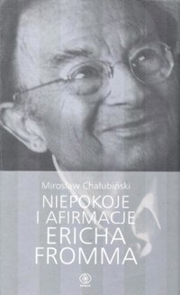Niepokoje i afirmacje Ericha Fromma - Chałubiński Mirosław - ebook