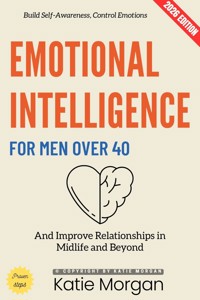 Emotional Intelligence for Men Over 40: - Katie Morgan - ebook