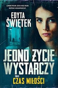 Czas miłości Jedno życie wystarczy Tom 2 - Edyta Świętek - książka