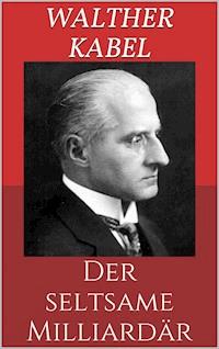 Der seltsame Milliardär - Walther Kabel - ebook