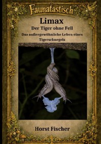 Faunatastisch ® #12 Limax - Der Tiger ohne Fell - Horst Fischer - ebook