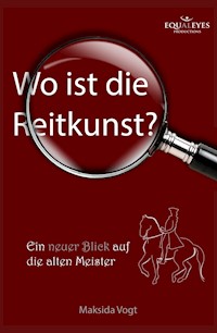 Wo ist die Reitkunst? - Maksida Vogt - ebook