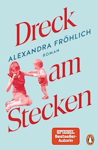 Dreck am Stecken - Alexandra Fröhlich - ebook