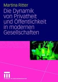 Die Dynamik von Privatheit und Öffentlichkeit in modernen Gesellschaften - Martina Ritter - ebook