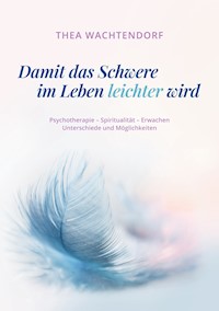 Damit das Schwere im Leben leichter wird - Thea Wachtendorf - ebook
