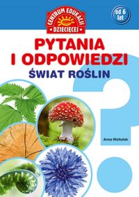 Pytania i odpowiedzi Świat roślin - Michalak Anna, Szarf Maria - książka