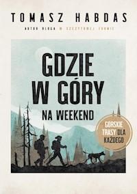 Gdzie w góry na weekend - Habdas Tomasz - książka