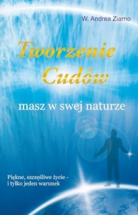 Tworzenie cudów masz w swej naturze - Ziarno W. Andrea - książka