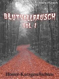 Blutvollrausch Vol. 1 - Maira Wunsch - ebook