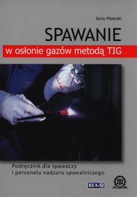 Spawanie w osłonie gazów metodą TIG - Mizerski Jerzy - książka