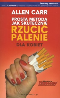 Prosta metoda jak skutecznie rzucić palenie - dla kobiet - Allen Carr - ebook + książka
