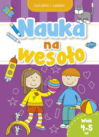 Nauka na wesoło. Ćwiczenia i zadania. Wiek 4-5 lat - zbiorowa praca - książka