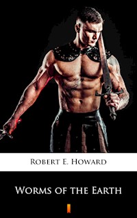 Worms of the Earth - Robert E. Howard - ebook