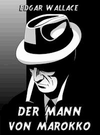 Der Mann von Marokko - Edgar Wallace - ebook