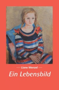 Ein Lebensbild - Liane Wenzel - ebook