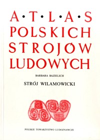 Atlas polskich strojów ludowych. Strój wilamowicki - Barbara Bazielich - ebook