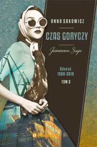Czas goryczy. Jaśminowa saga. Tom 3 - Anna Sakowicz - książka