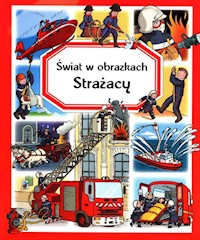 Świat w obrazkach Strażacy - Beaumount Emilie - książka