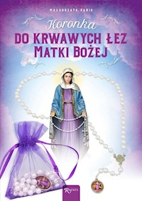 Koronka do krwawych łez Matki Bożej - Małgorzata Pabis - książka