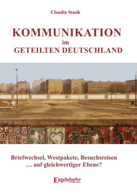 Kommunikation im geteilten Deutschland - Claudia Stosik - ebook