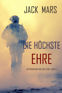 Die Höchste Ehre: Der Werdegang von Luke Stone – Buch 4 (ein Action Thriller) - Jack Mars - ebook
